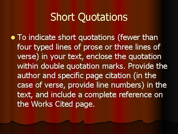 Short Quotations l To indicate short quotations (fewer than four typed lines of prose