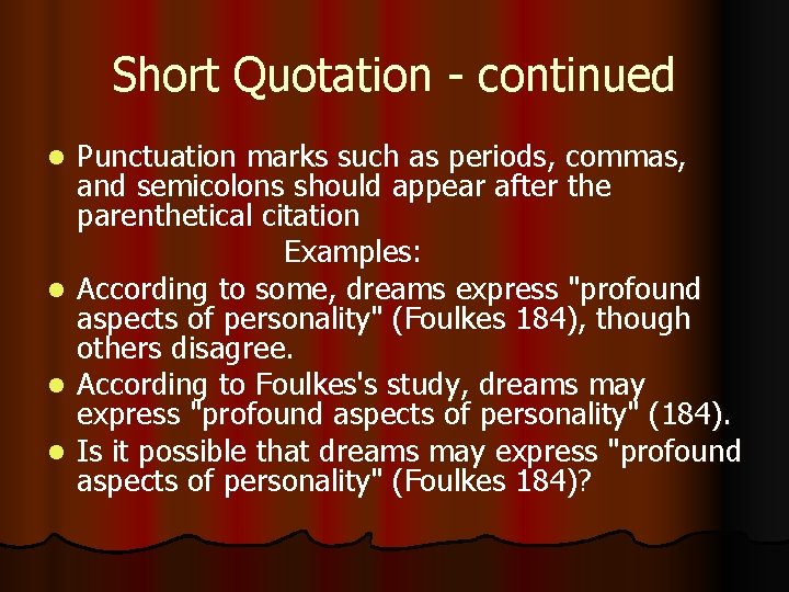 Short Quotation - continued Punctuation marks such as periods, commas, and semicolons should appear