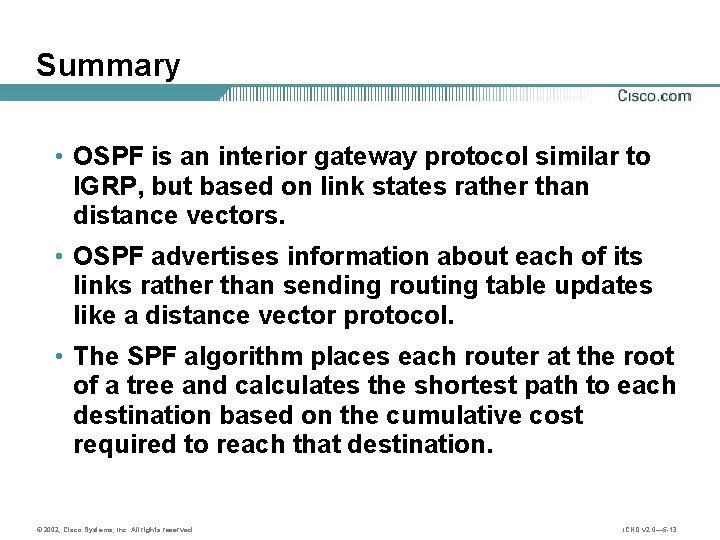 Summary • OSPF is an interior gateway protocol similar to IGRP, but based on