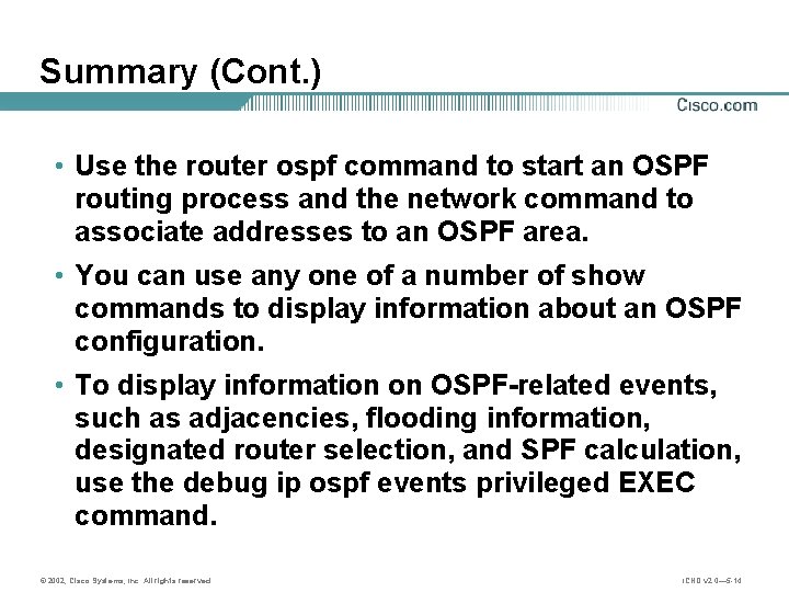 Summary (Cont. ) • Use the router ospf command to start an OSPF routing