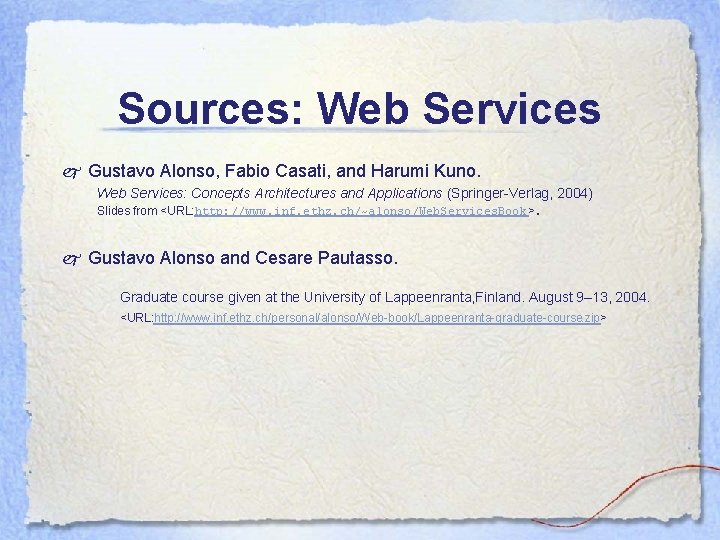 Sources: Web Services j Gustavo Alonso, Fabio Casati, and Harumi Kuno. Web Services: Concepts