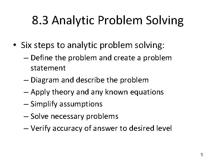 8. 3 Analytic Problem Solving • Six steps to analytic problem solving: – Define