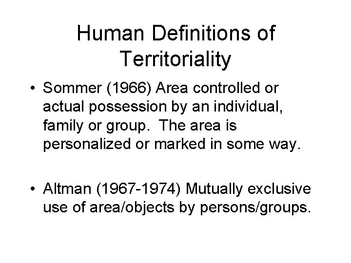Human Definitions of Territoriality • Sommer (1966) Area controlled or actual possession by an