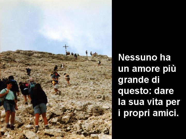 Nessuno ha un amore più grande di questo: dare la sua vita per i