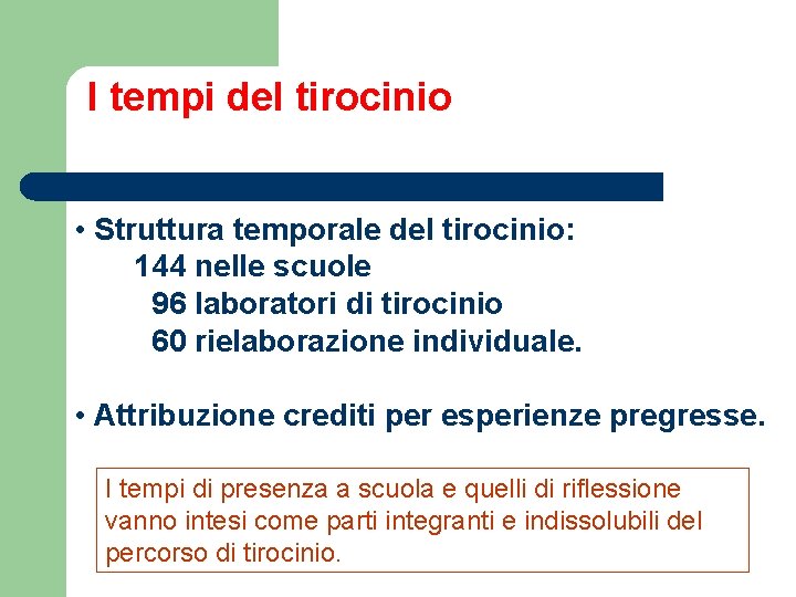 I tempi del tirocinio • Struttura temporale del tirocinio: 144 nelle scuole 96 laboratori