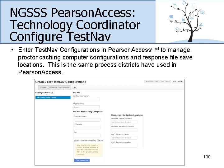NGSSS Pearson. Access: Technology Coordinator Configure Test. Nav • Enter Test. Nav Configurations in
