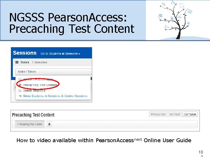 NGSSS Pearson. Access: Precaching Test Content How to video available within Pearson. Accessnext Online