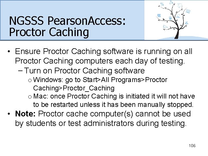 NGSSS Pearson. Access: Proctor Caching • Ensure Proctor Caching software is running on all