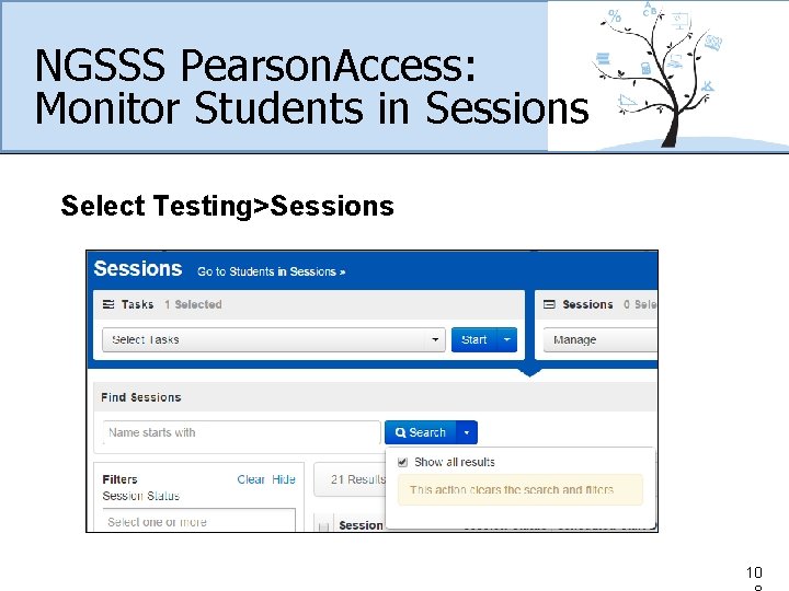 NGSSS Pearson. Access: Monitor Students in Sessions Select Testing>Sessions 10 