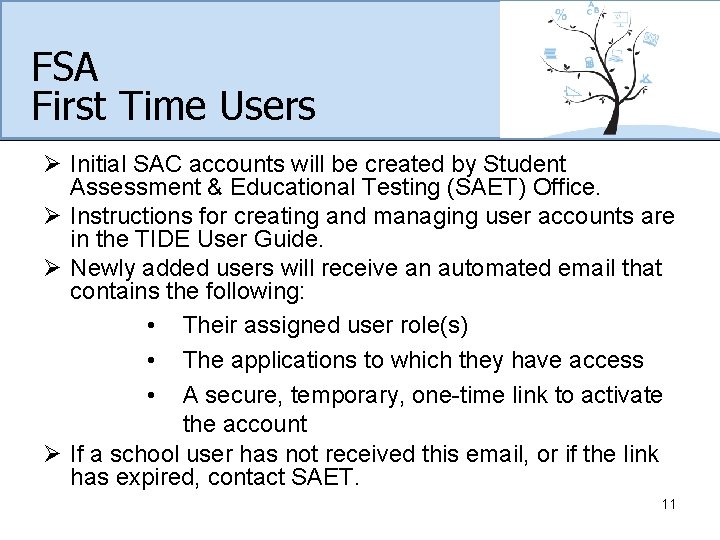 FSA First Time Users Ø Initial SAC accounts will be created by Student Assessment