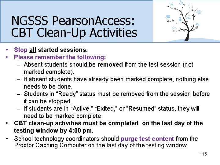 NGSSS Pearson. Access: CBT Clean-Up Activities • Stop all started sessions. • Please remember