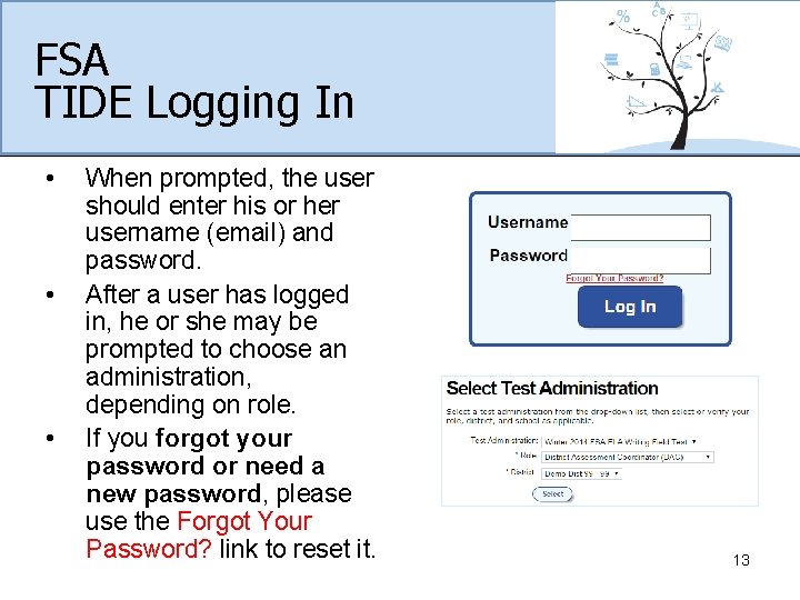 FSA TIDE Logging In • • • When prompted, the user should enter his