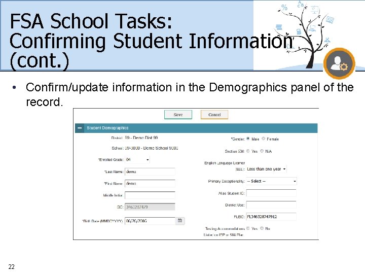 FSA School Tasks: Confirming Student Information (cont. ) • Confirm/update information in the Demographics