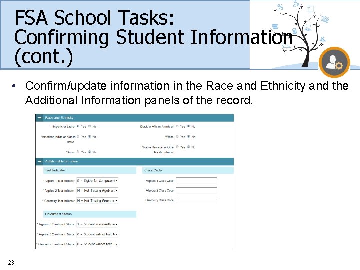 FSA School Tasks: Confirming Student Information (cont. ) • Confirm/update information in the Race