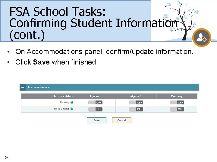 FSA School Tasks: Confirming Student Information (cont. ) • On Accommodations panel, confirm/update information.