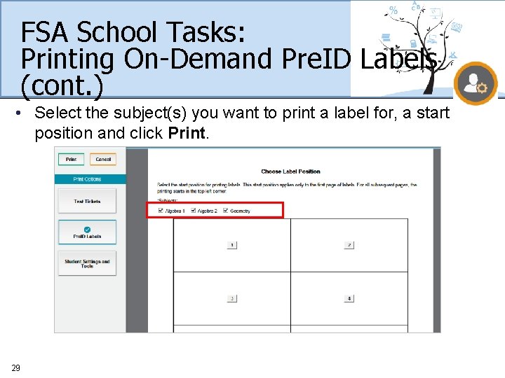 FSA School Tasks: Printing On-Demand Pre. ID Labels (cont. ) • Select the subject(s)