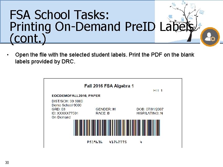 FSA School Tasks: Printing On-Demand Pre. ID Labels (cont. ) • 30 Open the