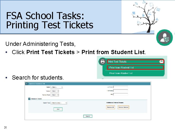 FSA School Tasks: Printing Test Tickets Under Administering Tests, • Click Print Test Tickets