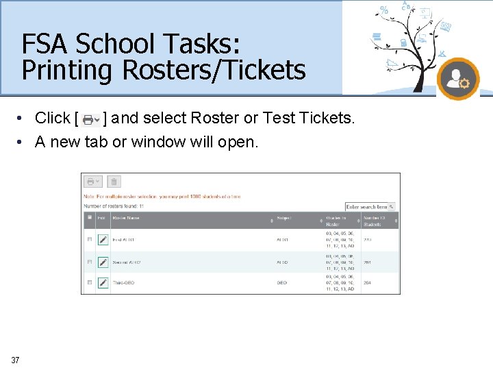 FSA School Tasks: Printing Rosters/Tickets • Click [ ] and select Roster or Test