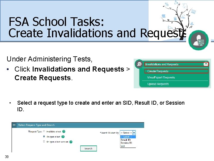 FSA School Tasks: Create Invalidations and Requests Under Administering Tests, • Click Invalidations and