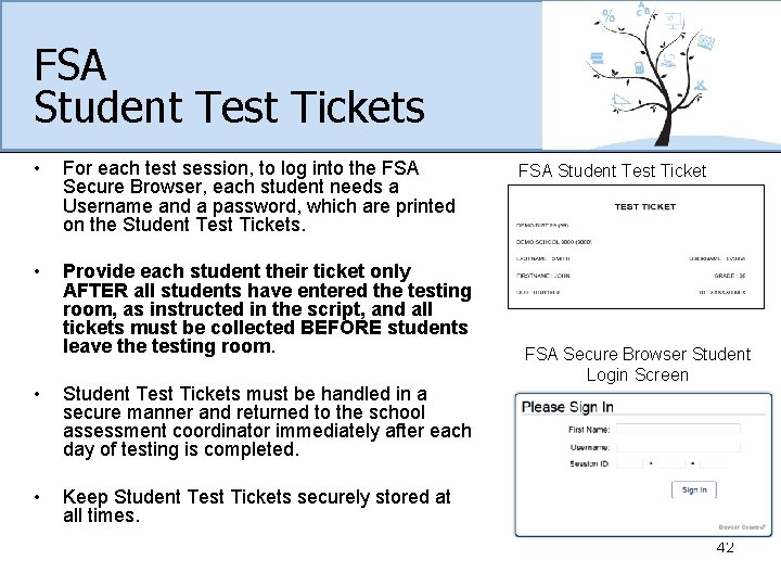 FSA Student Test Tickets • For each test session, to log into the FSA