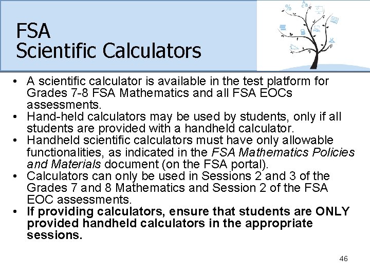 FSA Scientific Calculators • A scientific calculator is available in the test platform for