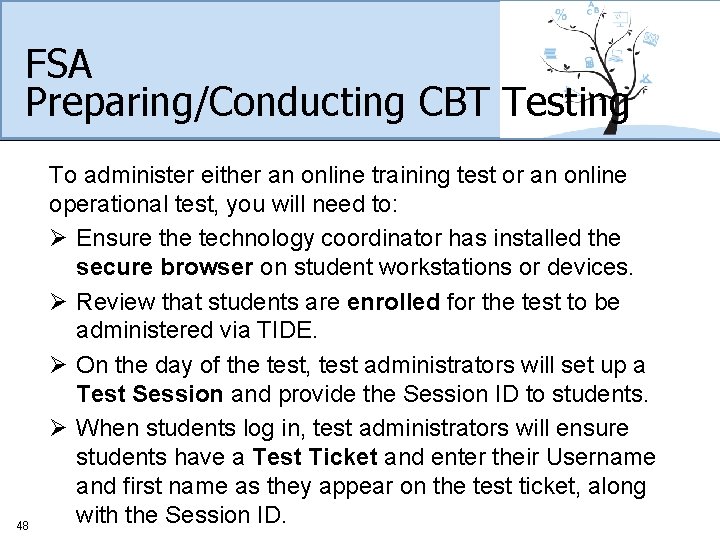 FSA Preparing/Conducting CBT Testing 48 To administer either an online training test or an