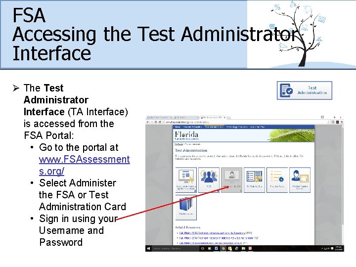 FSA Accessing the Test Administrator Interface Ø The Test Administrator Interface (TA Interface) is