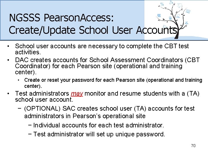 NGSSS Pearson. Access: Create/Update School User Accounts • School user accounts are necessary to