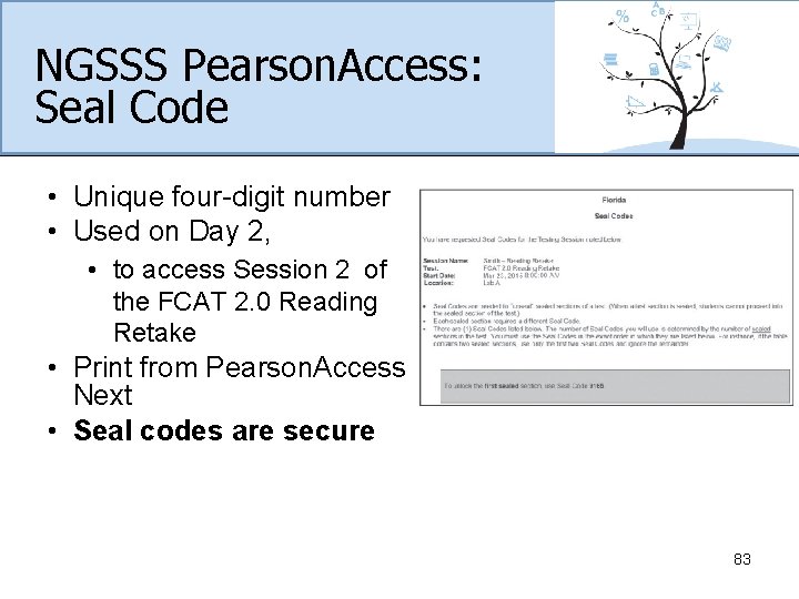 NGSSS Pearson. Access: Seal Code • Unique four-digit number • Used on Day 2,
