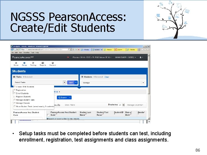 NGSSS Pearson. Access: Create/Edit Students • Setup tasks must be completed before students can