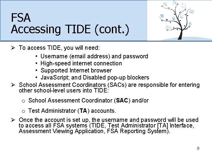 FSA Accessing TIDE (cont. ) Ø To access TIDE, you will need: • Username