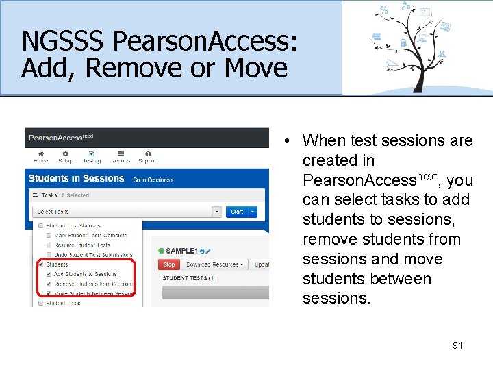 NGSSS Pearson. Access: Add, Remove or Move (cont. ) • When test sessions are