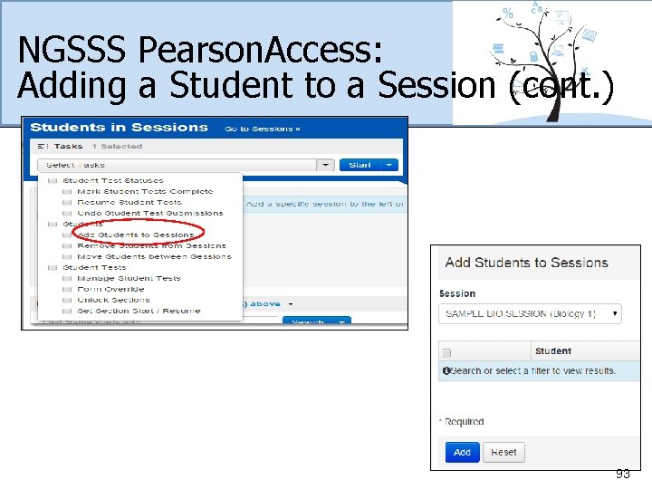 NGSSS Pearson. Access: Adding a Student to a Session (cont. ) 93 