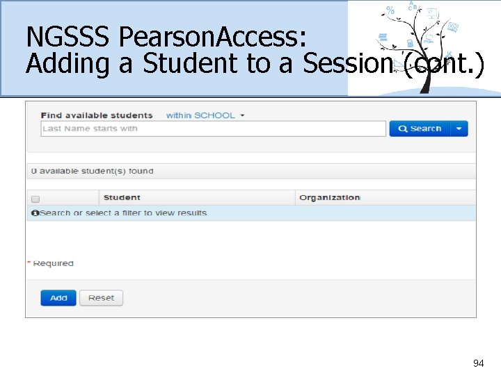 NGSSS Pearson. Access: Adding a Student to a Session (cont. ) 94 