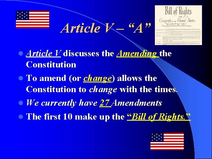 Article V – “A” l Article V discusses the Amending the Constitution l To