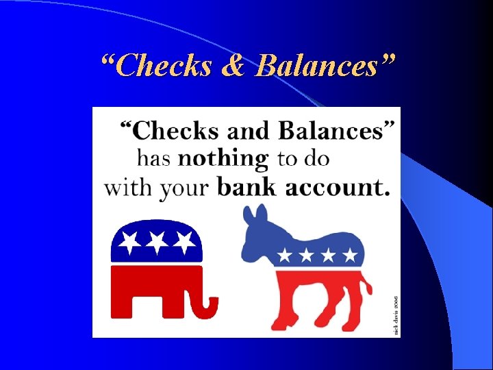“Checks & Balances” 