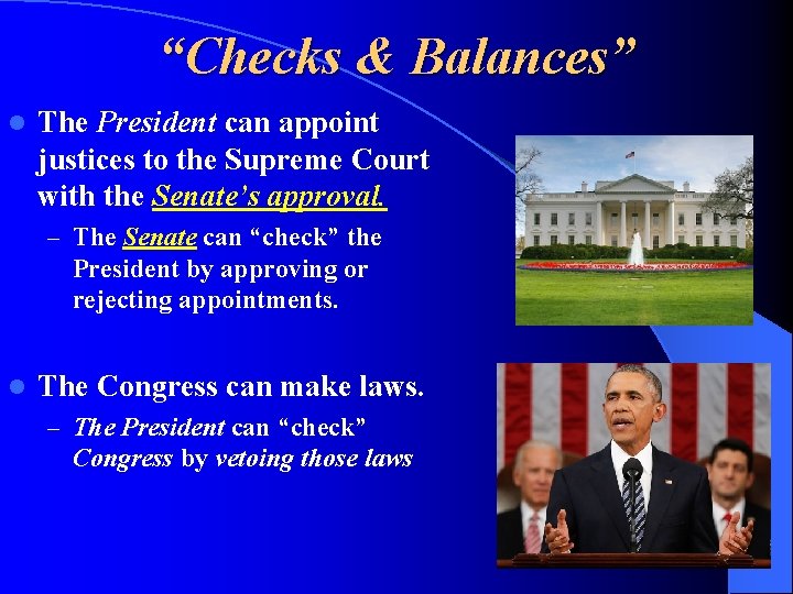 “Checks & Balances” l The President can appoint justices to the Supreme Court with