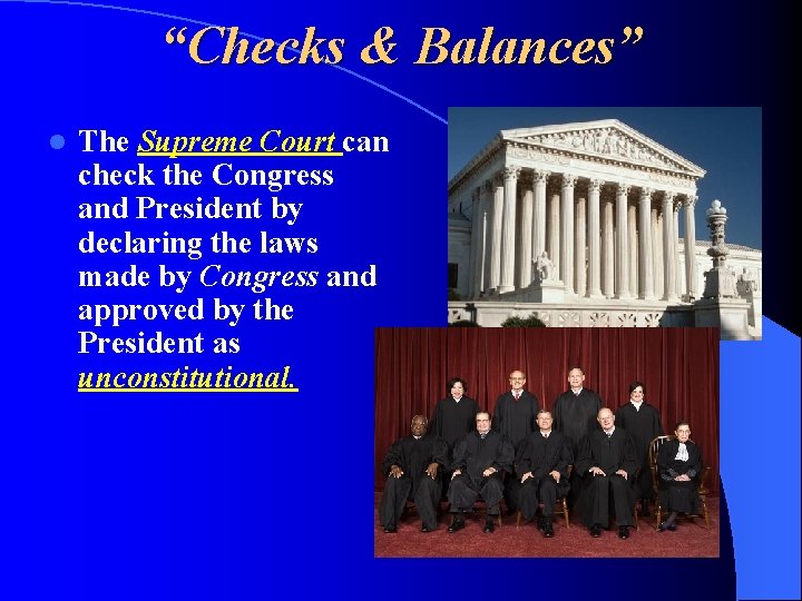 “Checks & Balances” l The Supreme Court can check the Congress and President by