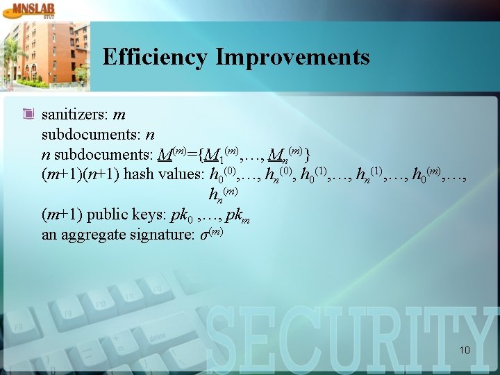 Efficiency Improvements sanitizers: m subdocuments: n n subdocuments: M(m)={M 1(m), …, Mn(m)} (m+1)(n+1) hash