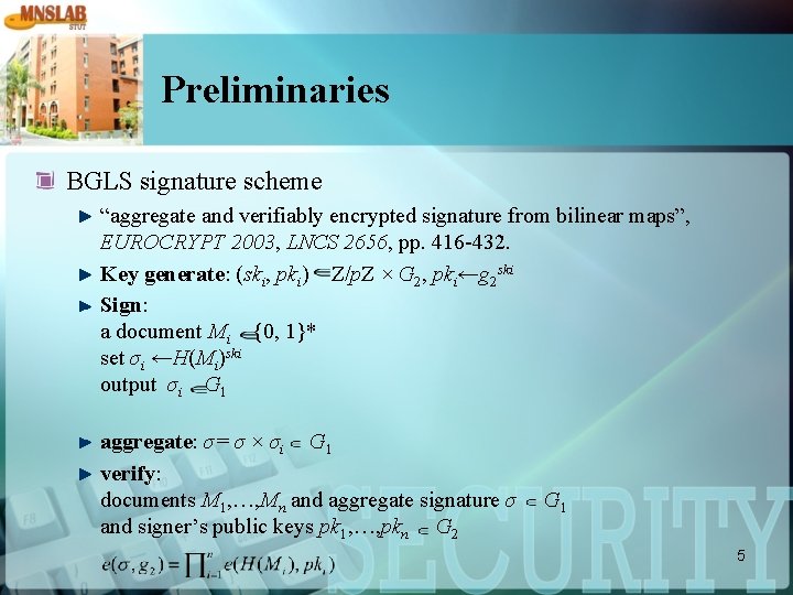 Preliminaries BGLS signature scheme “aggregate and verifiably encrypted signature from bilinear maps”, EUROCRYPT 2003,