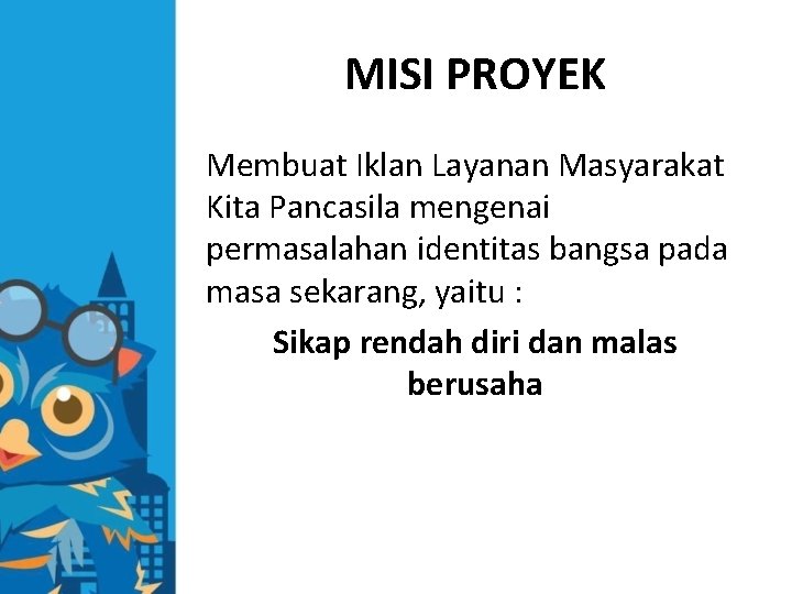 MISI PROYEK Membuat Iklan Layanan Masyarakat Kita Pancasila mengenai permasalahan identitas bangsa pada masa