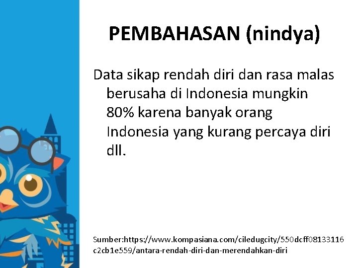 PEMBAHASAN (nindya) Data sikap rendah diri dan rasa malas berusaha di Indonesia mungkin 80%