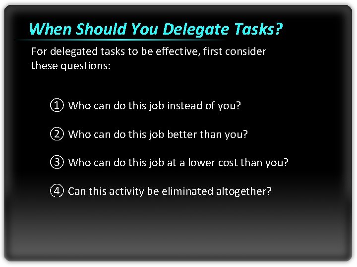 When Should You Delegate Tasks? For delegated tasks to be effective, first consider these