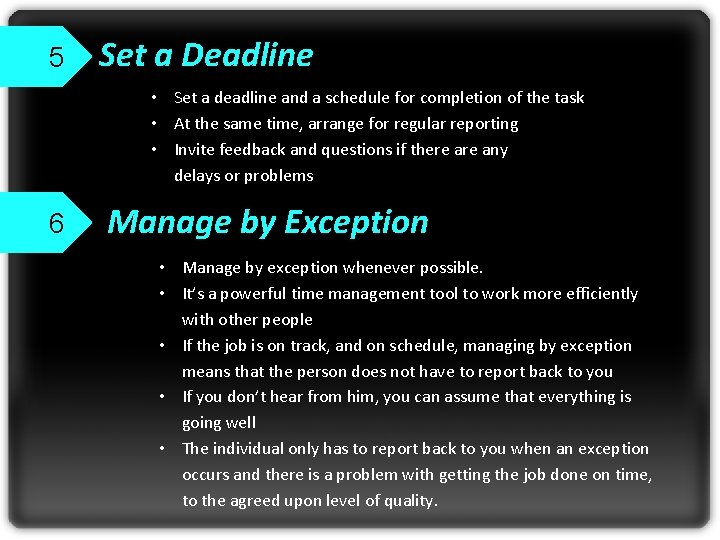 5 Set a Deadline • Set a deadline and a schedule for completion of