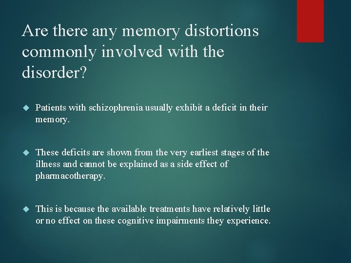 Are there any memory distortions commonly involved with the disorder? Patients with schizophrenia usually