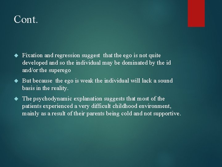 Cont. Fixation and regression suggest that the ego is not quite developed and so