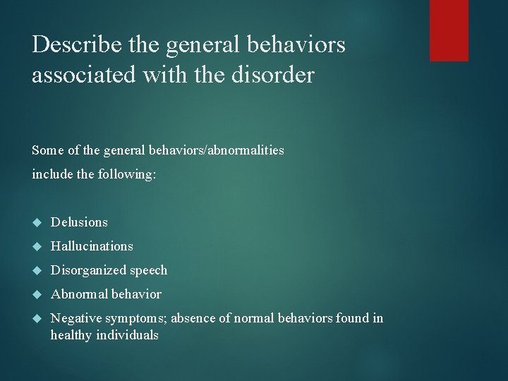 Describe the general behaviors associated with the disorder Some of the general behaviors/abnormalities include