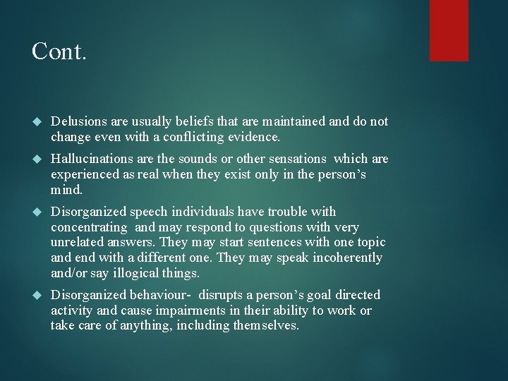 Cont. Delusions are usually beliefs that are maintained and do not change even with