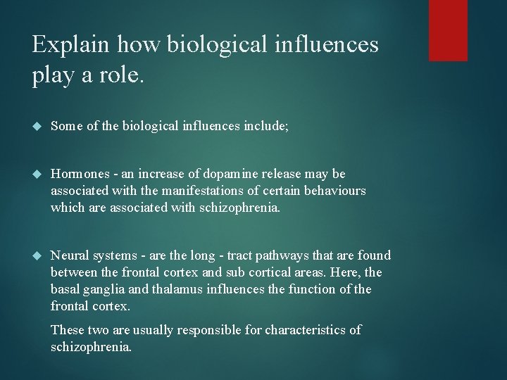 Explain how biological influences play a role. Some of the biological influences include; Hormones